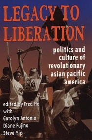 Legacy to Liberation (Politics and Culture of Revolutionary Asian Pacific America) by Fred Ho, 9781902593241