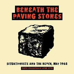 Beneath the Paving Stones (Situationists and the Beach, May 1968) by Dark Star Collective, 9781902593388