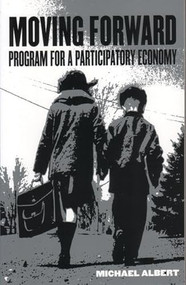 Moving Forward (Program for a Participatory Economy) by Michael Albert, 9781902593418