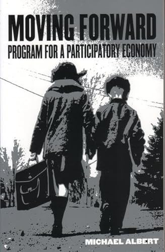 Moving Forward (Program for a Participatory Economy) by Michael Albert, 9781902593418