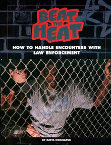 Beat the Heat (How to Handle Encounters With Law Enforcement) by Katya Komisaruk, Tim Maloney, 9781902593555