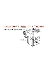 Controlled Flight Into Terrain (Stealworks Anthology 3.0) by John Yates, 9781902593678