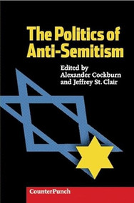 The Politics Of Anti-Semitism by Alexander Cockburn, Jeffrey St. Clair, 9781902593777