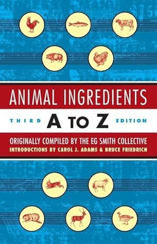 Animal Ingredients A to Z (Third Edition) by EG Smith Collective, Carol J. Adams, Bruce Friedrich, 9781902593814