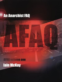 An Anarchist FAQ: Volume 1 by Iain McKay, 9781902593906
