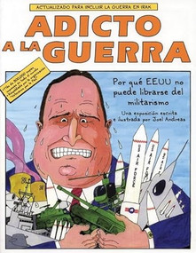 Adicto a la Guerra (Por qué el E.E.U.U. no Puede Librarse del Militarismo) (Spanish Edition) by Joel Andreas, 9781904859024