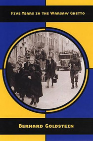 Five Years in the Warsaw Ghetto by Bernard Goldstein, Leonard Shatzkin, Lenni Brenner, 9781904859055