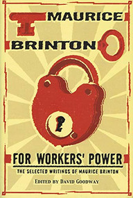 For Workers' Power by Maurice Brinton, David Goodway, 9781904859079
