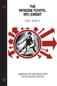 The Modern School Movement (Anarchism and Education in the United States) by Paul Avrich, 9781904859093