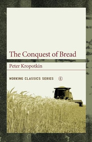 The Conquest of Bread by Peter Kropotkin, 9781904859109