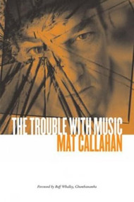 The Trouble with Music by Mat Callahan, Iain Mackay, Dave Marsh, Boff, 9781904859147