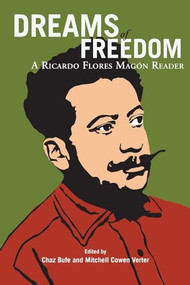 Dreams of Freedom (A Ricardo Flores Magón Reader) by Ricardo Flores Magon, Chaz Bufe, Mitchell Cowen Verter, 9781904859246