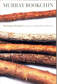 The Ecology of Freedom (The Emergence and Dissolution of Hierarchy) by Murray Bookchin, 9781904859260