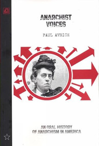 Anarchist Voices (An Oral History of Anarchism in America (Unabridged)) by Paul Avrich, Barry Pateman, 9781904859277