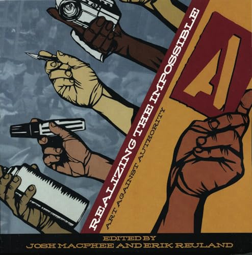 Realizing the Impossible (Art Against Authority) by Josh MacPhee, Erik Reuland, 9781904859321