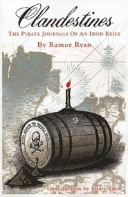 Clandestines (The Pirate Journals of an Irish Exile) by Ramor Ryan, 9781904859550