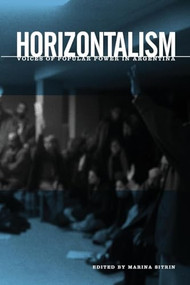Horizontalism (Voices of Popular Power in Argentina) by Marina Sitrin, 9781904859581