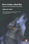 Born Under a Bad Sky (Notes from the Dark Side of the Earth) by Jeffrey St. Clair, 9781904859703