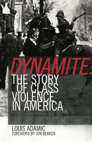 Dynamite (The Story of Class Violence In America, 1830-1930) by Louis Adamic, Mike Davis, 9781904859741