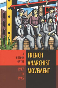 A History of the French Anarchist Movement, 1917-1945 by David Berry, Barry Pateman, 9781904859826