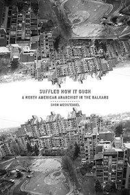 Suffled How it Gush (A North American Anarchist in the Balkans) by Shon Meckfessel, 9781904859857