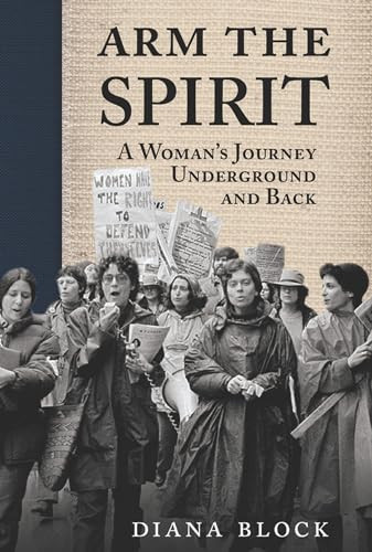 Arm the Spirit (A Story from Underground and Back) by Diana Block, 9781904859871