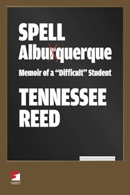 Spell Albuquerque (Memoir of a "Difficult" Student) by Tennessee Reed, 9781904859888