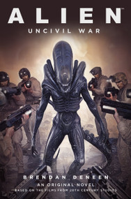 Alien: Uncivil War by Brendan Deneen, 9781803366951