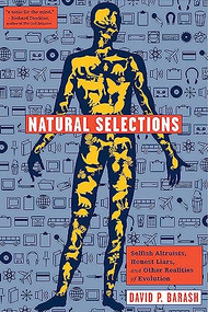 Natural Selections (Selfish Altruists, Honest Liars, and Other Realities of Evolution) by David P. Barash, 9781934137055