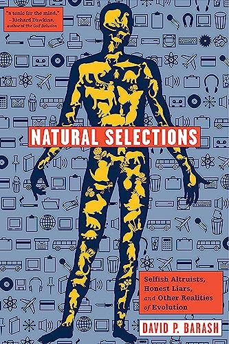 Natural Selections (Selfish Altruists, Honest Liars, and Other Realities of Evolution) by David P. Barash, 9781934137055