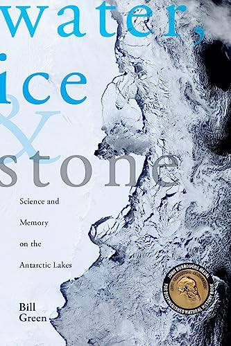 Water, Ice & Stone (Science and Memory on the Antarctic Lakes) by Bill Green, 9781934137086