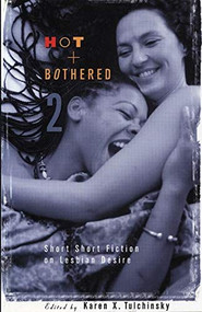 Hot & Bothered 2 (Short Short Fiction on Lesbian Desire) by Karen X. Tulchinsky, 9781551520681
