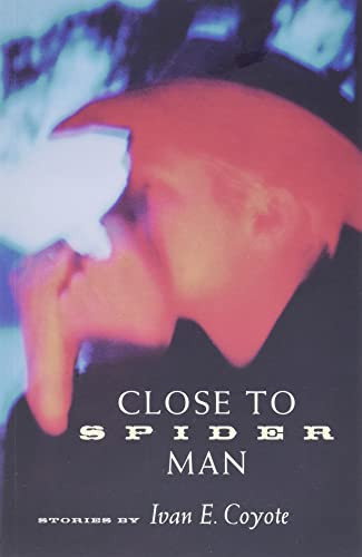 Close to Spider Man by Ivan E. Coyote, 9781551520865