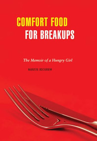 Comfort Food for Breakups (The Memoir of a Hungry Girl) by Marusya Bociurkiw, 9781551522197