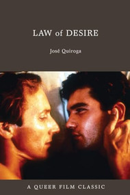 Law of Desire (A Queer Film Classic) by José Quiroga, 9781551522623