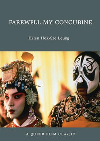 Farewell My Concubine (A Queer Film Classic) by Helen Hok-Sze Leung, 9781551523620
