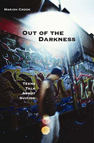 Out of the Darkness (Teens Talk About Suicide) by Marion Crook, 9781551521411