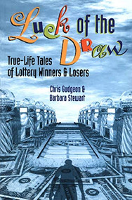 Luck of the Draw (True-Life Tales of Lottery Winners and Losers) by Chris Gudgeon, Barbara Stewart, 9781551520827