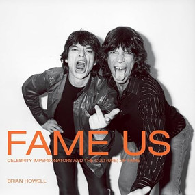 Fame Us (Celebrity Impersonators and the Cult(ure) of Fame) by Brian Howell, Norbert Ruebsaat, Stephen Osborne, 9781551522289