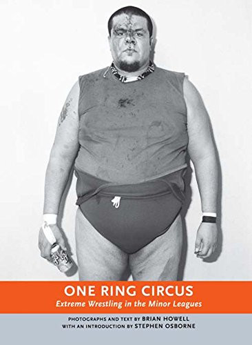One Ring Circus (Extreme Wrestling in the Minor Leagues) by Brian Howell, Stephen Osborne, 9781551521329