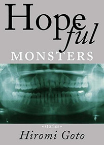 Hopeful Monsters (Stories) by Hiromi Goto, 9781551521572