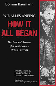 How It All Began (The Personal Account of a West German Urban Guerrilla) by Bommi Baumann, Helen Ellenbogen, 9780889780453