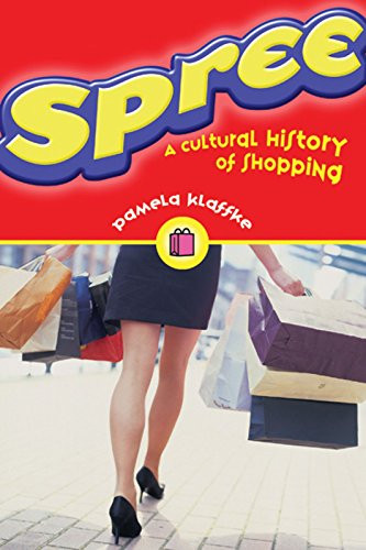 Spree (A Cultural History of Shopping) by Pamela Klaffke, 9781551521435
