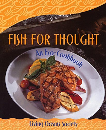 Fish For Thought (An Eco-Cookbook) by Living Oceans Society, 9781551520810