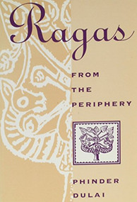 Ragas From the Periphery by Phinder Dulai, 9781551520216