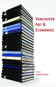Vancouver Art & Economies by Melanie O'Brian, 9781551522142
