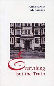 Everything But the Truth - 9781551520353 by Christopher McPherson, 9781551520353