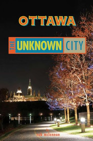 Ottawa: The Unknown City by rob mclennan, 9781551522326