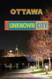 Ottawa: The Unknown City by rob mclennan, 9781551522326