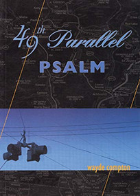 49th Parallel Psalm by Wayde Compton, 9781551520650